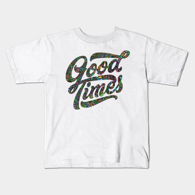 Good Times Shirt Kids T-Shirt by joyjeff